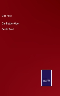 Die Bettler-Oper: Zweiter Band [German] 3752597291 Book Cover