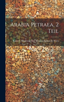 Arabia Petraea, 2 teil [German] 1020296453 Book Cover