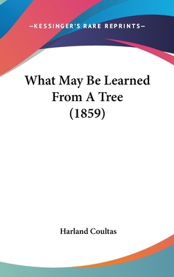 What May Be Learned From A Tree (1859) 0548916934 Book Cover