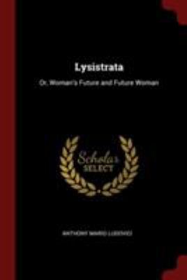 Lysistrata: Or, Woman's Future and Future Woman 1375911988 Book Cover