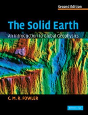 The Solid Earth : An Introduction to Global Geophysics