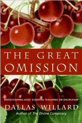 The Great Omission: Reclaiming Jesus’s Essentia... 0060882433 Book Cover