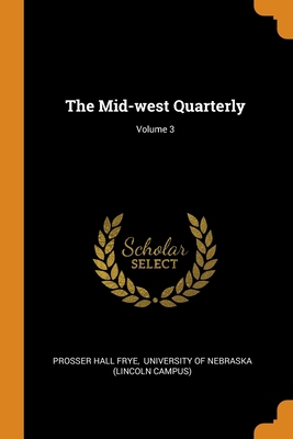 The Mid-west Quarterly; Volume 3 034349194X Book Cover