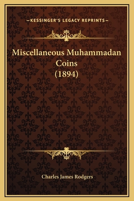 Miscellaneous Muhammadan Coins (1894) 1169296599 Book Cover