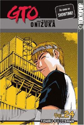 GTO: Great Teacher Onizuka, Vol. 24 1595324127 Book Cover