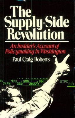 Supply-Side Revolution: An Insider's Account of... 0674856201 Book Cover