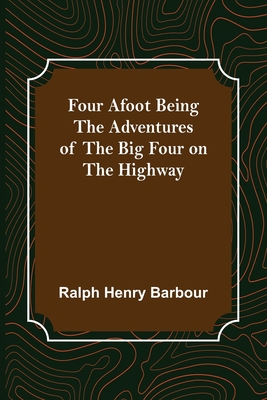 Four Afoot Being the Adventures of the Big Four... 9356157537 Book Cover