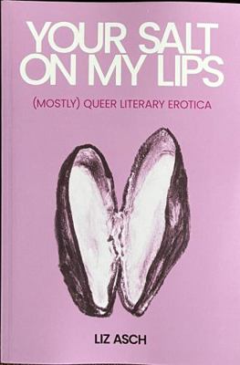 Paperback Your Salt on My Lips : (mostly) Queer Literary Erotica Book