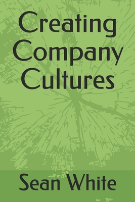 Creating Company Cultures B084DH6DV9 Book Cover