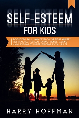 Self-Esteem For Kids: Boost Kids' Skills and De... 1671668685 Book Cover