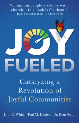 Joy Fueled: Catalyzing a Revolution of Joyful C... 1734684011 Book Cover