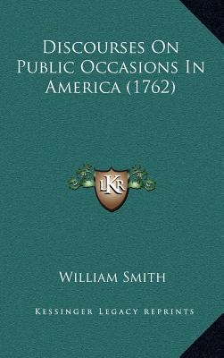 Discourses on Public Occasions in America (1762) 1164397419 Book Cover