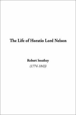 The Life of Horatio Lord Nelson 1404313168 Book Cover