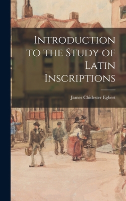 Introduction to the Study of Latin Inscriptions 1016335083 Book Cover