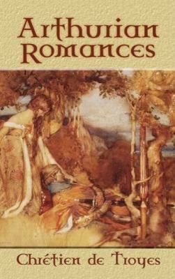 Arthurian Romances 0486451011 Book Cover