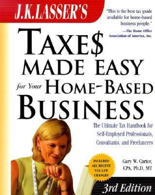 J.K. Lasser's Taxes Made Easy for Your Home-Bas... 047138836X Book Cover
