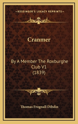 Cranmer: By a Member the Roxburghe Club V1 (1839) 1164353829 Book Cover