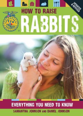 How to Raise Rabbits: Everything You Need to Know 0760345279 Book Cover