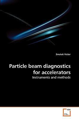 Particle beam diagnostics for accelerators 3639213815 Book Cover