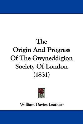 The Origin and Progress of the Gwyneddigion Soc... 1104332698 Book Cover