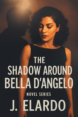 The Shadow Around Bella D'Angelo B0GYZYLKBQ Book Cover