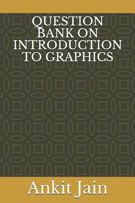 Question Bank on Introduction to Graphics 1796805149 Book Cover