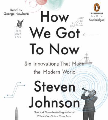 How We Got to Now: Six Innovations That Made th... 161176338X Book Cover