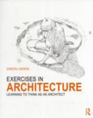 Exercises in Architecture: Learning to Think as... 0415619092 Book Cover