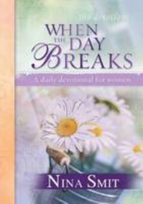 When the Day Breaks: A Daily Devotional for Women 1868526909 Book Cover