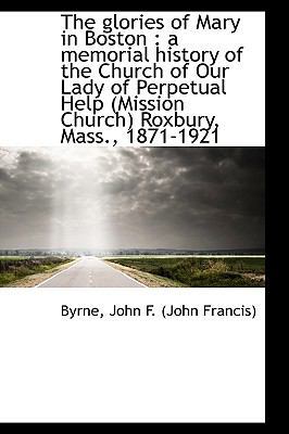 The Glories of Mary in Boston: A Memorial Histo... 1113477733 Book Cover