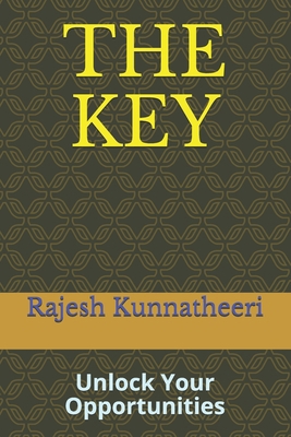 The Key: Unlock Your Opportunities 1702544583 Book Cover