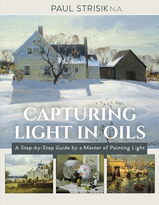 Capturing Light in Oils: (New Edition) 1635610389 Book Cover