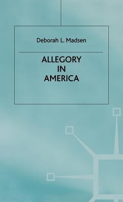 Allegory in America: From Puritanism to Postmod... 0333646185 Book Cover