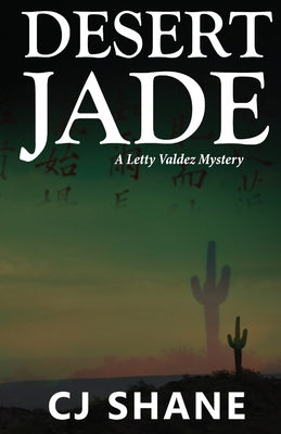 Desert Jade: A Letty Valdez Mystery 0999387413 Book Cover