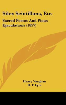 Silex Scintillans, Etc.: Sacred Poems And Pious... 1437243797 Book Cover