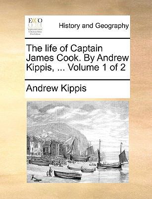 The Life of Captain James Cook. by Andrew Kippi... 1140884328 Book Cover