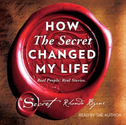 How the Secret Changed My Life: Real People. Re... 1508232172 Book Cover