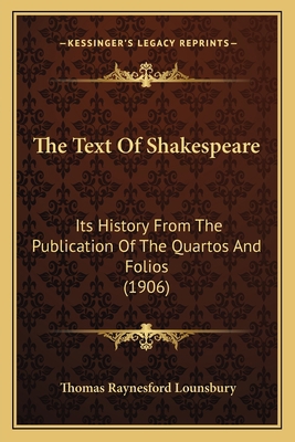 The Text Of Shakespeare: Its History From The P... 1165699834 Book Cover