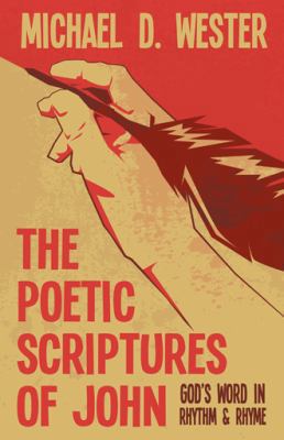 The Poetic Scriptures of John: God's Word in Rh... 1512745022 Book Cover