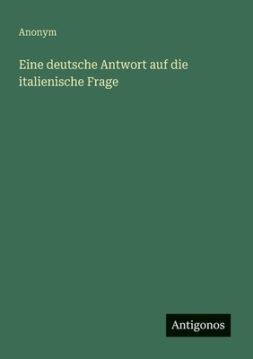 Eine deutsche Antwort auf die italienische Frage [German] 3563119562 Book Cover