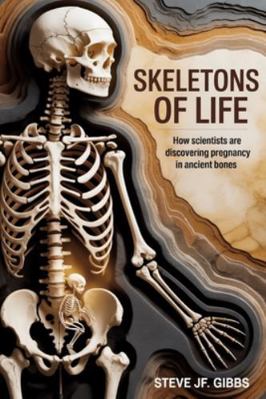 Skeletons of Life: How Scientists Are Discoveri... B0G3NT2WNN Book Cover