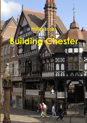 Building Chester 0956554903 Book Cover