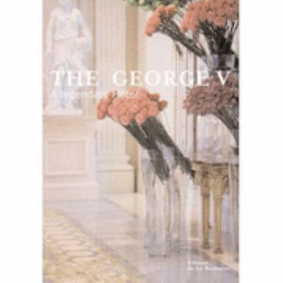 The George V: A Legendary Hotel 2732435686 Book Cover