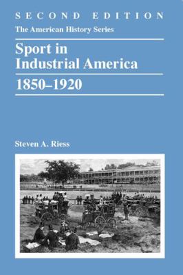 Sport in Industrial America, 1850-1920 1118537718 Book Cover