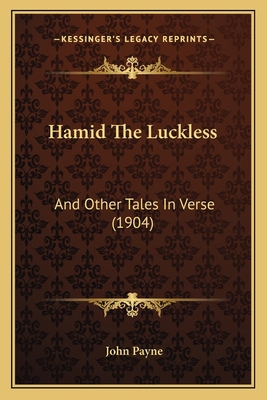 Hamid The Luckless: And Other Tales In Verse (1... 1165468913 Book Cover