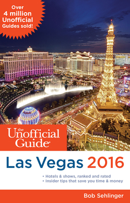 The Unofficial Guide to Las Vegas 2016 (Unoffic... 1628090421 Book Cover