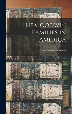 The Goodwin Families in America 1016227132 Book Cover