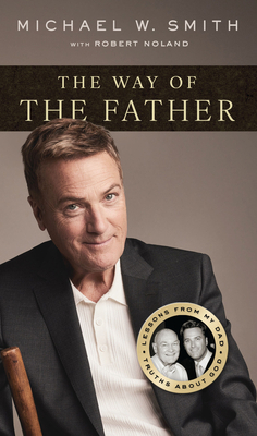 The Way of the Father: Lessons from My Dad, Tru... 1637634854 Book Cover