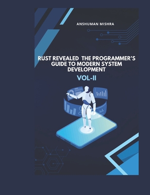 Rust Revealed: The Programmer's Guide to Modern... B0FBKVFHRB Book Cover
