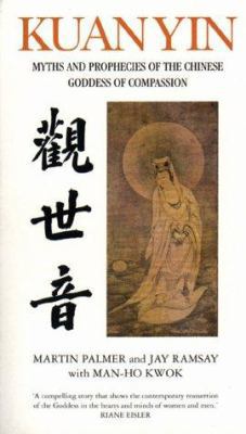 Kuan Yin: Myths and Revelations of the Chinese ... 1855384175 Book Cover